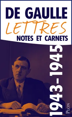 Lettres, notes et carnets, tome 5 : 1943-1945