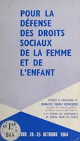 Pour la défense des droits sociaux de la femme et de l'enfant, Rapport et conclusions de Jeannette Thorez-Vermeersch à la Réunion des responsables du travail parmi les femmes, Nanterre, 24-25 octobre 1964
