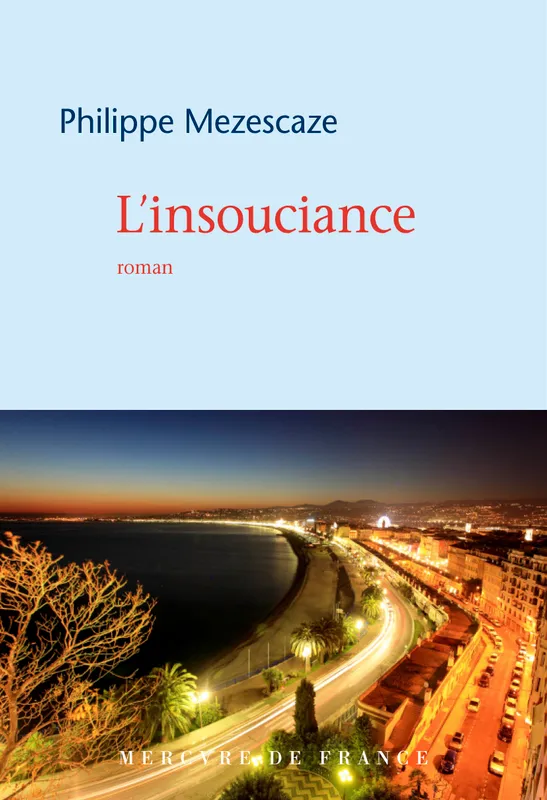 Livres Littérature et Essais littéraires Romans contemporains Francophones L'insouciance, Roman Philippe Mezescaze