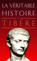 La Véritable Histoire de Tibère