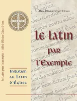 Le latin ecclésiastique par l'exemple, Initiation au Latin d'Eglise