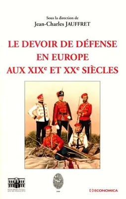 Le devoir de défense en Europe aux XIXe et XXe siècles colloque international, 15et 16 septembre 2000, [Aix-en-Provence]
