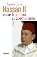 Hassan II, Entre tradition et absolutisme