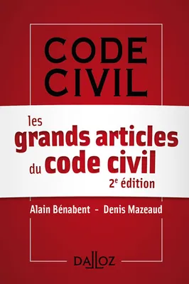 Les grands articles du Code civil. - 2e éd.