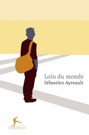 Livres Littérature et Essais littéraires Romans contemporains Francophones Loin du monde Sébastien Ayreault