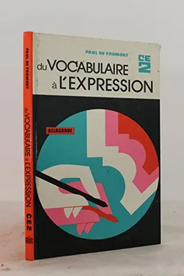 Du vocabulaire à l'expression : Expression orale et écrite vocabulaire exercices d'imprégnation C.E. 2, expression orale et écrite, vocabulaire, exercices d'imprégnation, C.E. 2