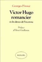 Victor Hugo romancier ou Les dessus de l'inconnu, essai