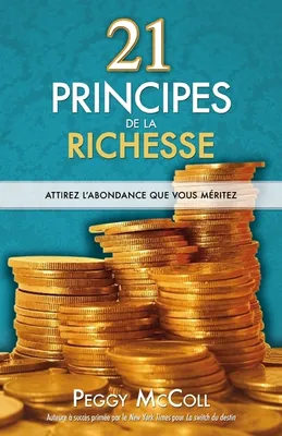 21 principes de la richesse, attirez l'abondance que vous méritez
