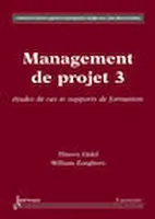 Management de projet, Tome 3 - Études de cas et supports de formation