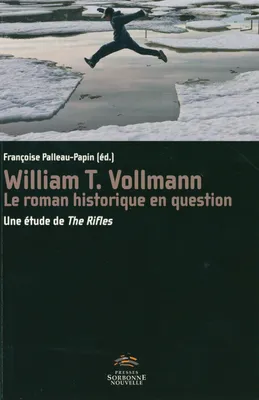 William T. Vollmann, le roman historique en question, Une étude de The Rifles