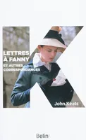 Lettres à  Fanny et autres correspondances, Lettres traduites et présentées par Robert Davreu