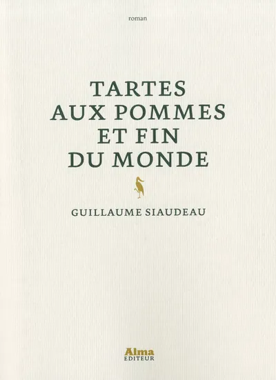 Livres Littérature et Essais littéraires Romans contemporains Francophones Tartes aux pommes et fin du monde Guillaume Siaudeau