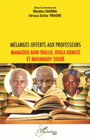 Mélanges offerts aux professeurs Mamadou Bani Diallo, Diola Konaté et Mahamady Sidibé