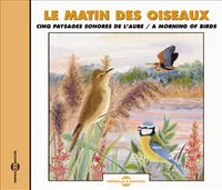 CD / FORT, BERNARD / Le matin des oiseaux : 5 paysages sonores de l'aube