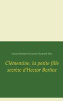 Clιmentine, la petite fille secrθte d'Hector Berlioz