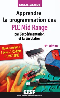 Apprendre la programmation des PIC Mid-Range par l'expérimentation et la simulation - 4e édition, Coffret livre + cédérom +PIC 16F88