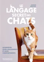 Le langage secret des chats, Interpréter leurs miaulements et leurs comportements