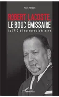 Robert Lacoste, le bouc émissaire, La SFIO à l'épreuve algérienne