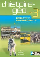 Histoire Géographie Éducation civique 3e Prépa-Pro Livre de l'élève, découverte professionnelle