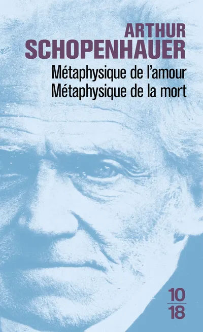 Livres Sciences Humaines et Sociales Philosophie Métaphysique de l'amour, métaphysique de la mort Arthur Schopenhauer