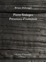 Pierre Soulages, Présences d'outrenoir