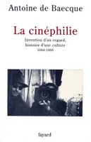 La Cinéphilie, Invention d'un regard, histoire d'une culture (1944-1968)