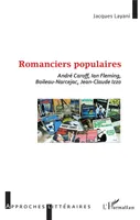 Romanciers populaires, André Caroff, Ian Fleming, Boileau-Narcejac, Jean-Claude Izzo