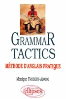 Grammar tactics / méthode d'anglais pratique, méthode d'anglais pratique
