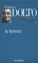 Articles et conférences / Françoise Dolto., V, Articles et conférences, V : Le féminin