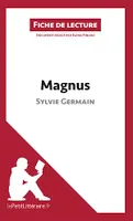 Magnus de Sylvie Germain (Fiche de lecture), Analyse complète et résumé détaillé de l'oeuvre