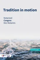 Tradition in motion, Actes du Congrès des notaires 2019