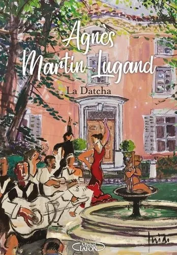 Livres Littérature et Essais littéraires Romans contemporains Francophones La datcha Agnès Martin-Lugand