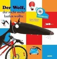 DER WOLF, DER NICHT MEHR LAUFEN WOLLTE (Buch + Cd)
