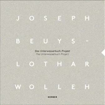 Joseph Beuys & Lothar Wolleh The Unterwasserbuch Project /anglais