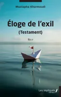 Eloge de l''exil, (Testament) - Récit
