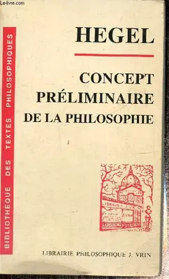 Concept préliminaire de la philosophie de l'Encyclopédie des sciences philosophiques en abrégé