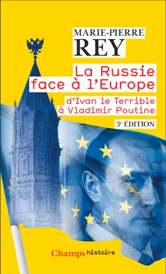La Russie face à l'Europe, D'Ivan le Terrible à Vladimir Poutine