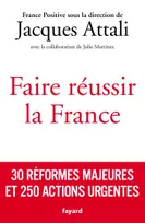 Faire réussir la France, 30 réformes majeures et 250 actions urgentes