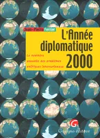 L'année diplomatique 2000, la synthèse annuelle des problèmes politiques internationaux