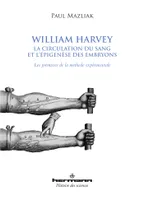 William Harvey, la circulation du sang et l'épigenèse des embryons, Les prémisses de la méthode expérimentale