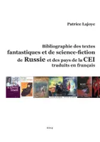 Bibliographie des textes fantastiques et de Science-Fiction de Russie et des pays de La Cei, Traduits en Francais