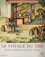 Voyage du thé - Album chinois du XVIII° siècle, album chinois du XVIIIe siècle