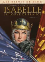 Volume 1, Les Reines de sang - Isabelle, la Louve de France T01