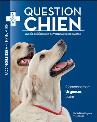 QUESTION CHIEN , Mon guide vétérinaire