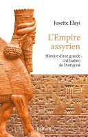 L'Empire assyrien, Histoire d'une grande civilisation de l'antiquité