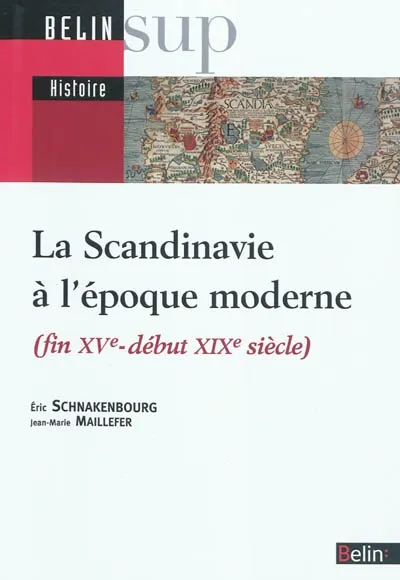 La Scandinavie à l'époque moderne, Fin XVe-début XIXe siècle Eric Schnakenbourg