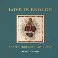 Love is Enough : Poetry Threaded With Love