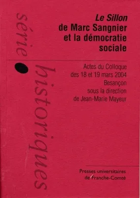 Le Sillon de Marc Sangnier et la démocratie sociale, Colloque tenu à Besançon, les 18 et 19 mars 2004