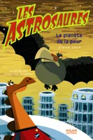 Les Astrosaures, 5, 5/ASTROSAURES -LA PLANETE DE LA PEUR (LES