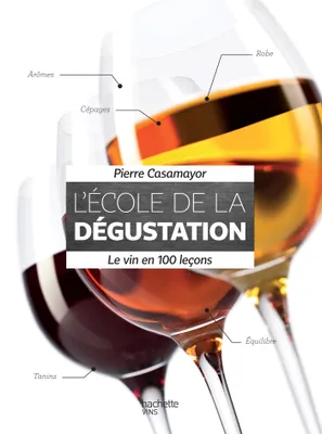 L'école de la dégustation, Le vin en 100 leçons